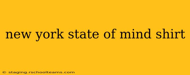 new york state of mind shirt