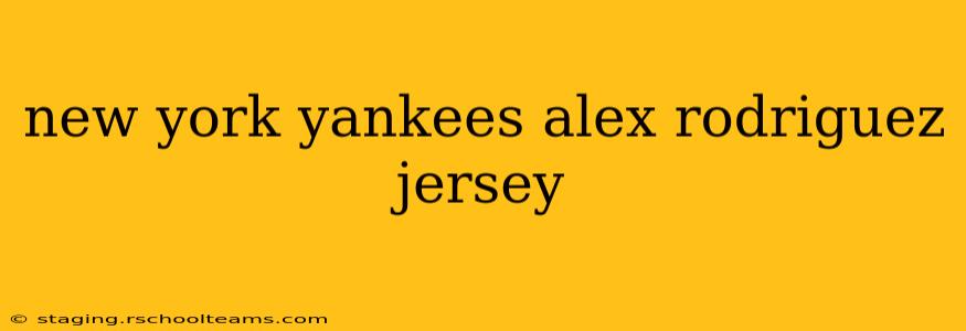 new york yankees alex rodriguez jersey