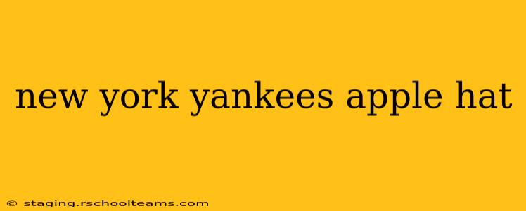 new york yankees apple hat