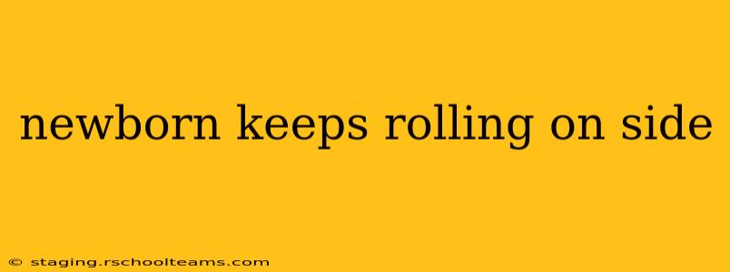 newborn keeps rolling on side