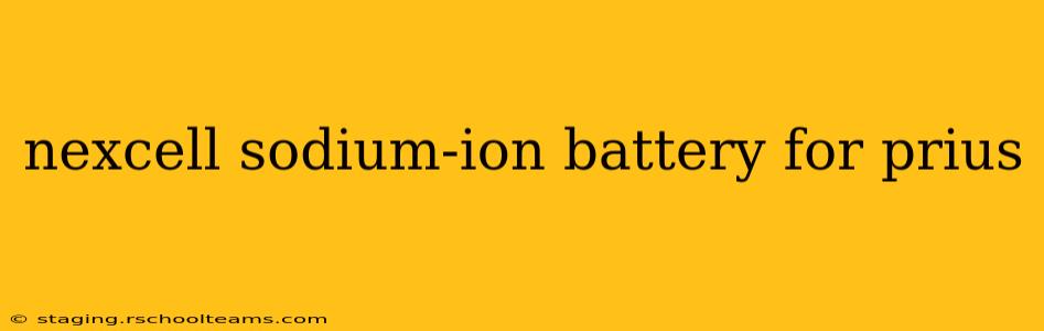 nexcell sodium-ion battery for prius