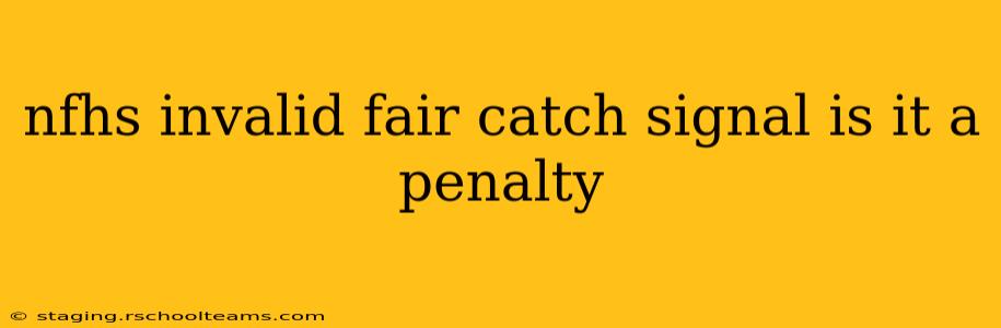 nfhs invalid fair catch signal is it a penalty