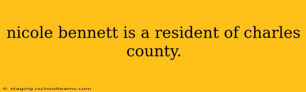 nicole bennett is a resident of charles county.