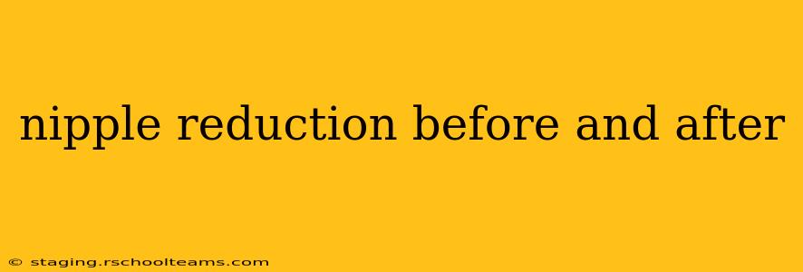 nipple reduction before and after