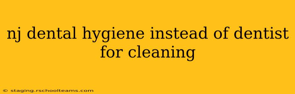 nj dental hygiene instead of dentist for cleaning