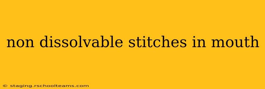 non dissolvable stitches in mouth