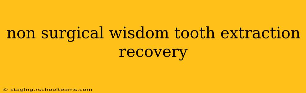 non surgical wisdom tooth extraction recovery