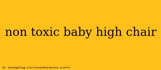 non toxic baby high chair