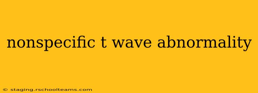 nonspecific t wave abnormality