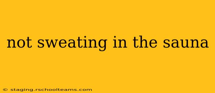 not sweating in the sauna
