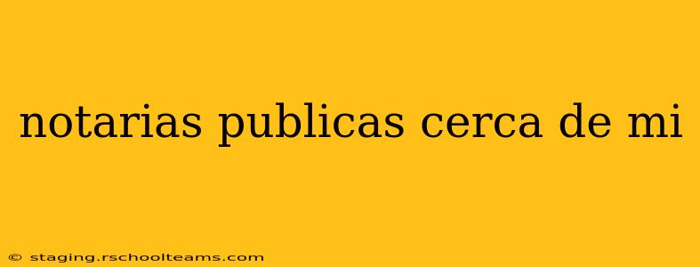 notarias publicas cerca de mi