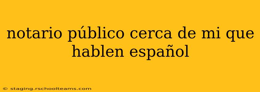 notario público cerca de mi que hablen español