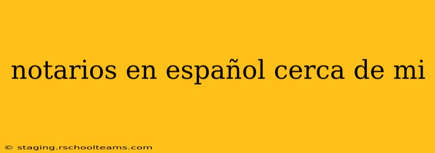 notarios en español cerca de mi
