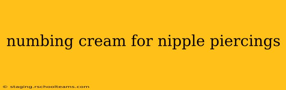 numbing cream for nipple piercings