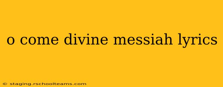 o come divine messiah lyrics
