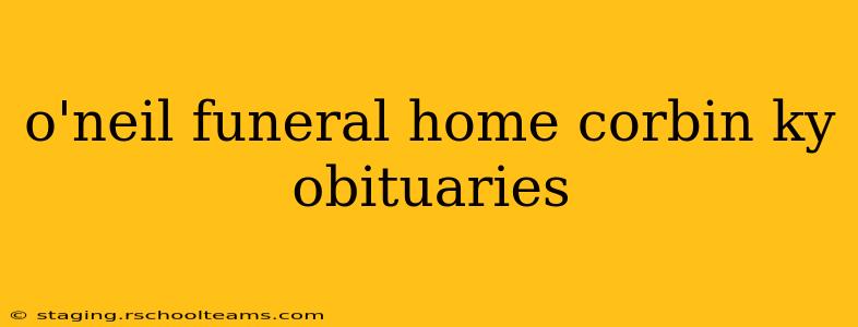 o'neil funeral home corbin ky obituaries