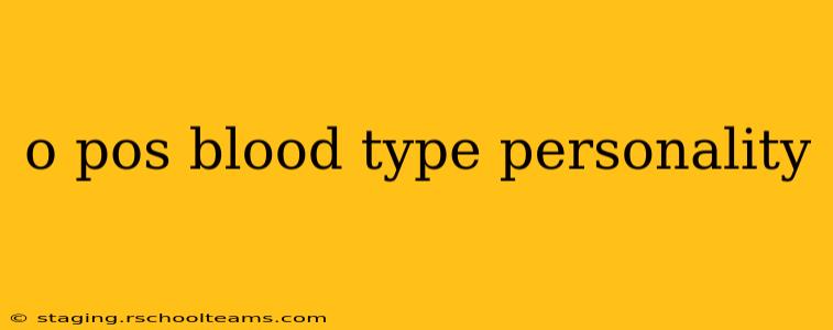 o pos blood type personality