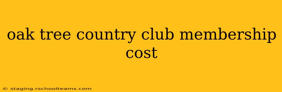 oak tree country club membership cost