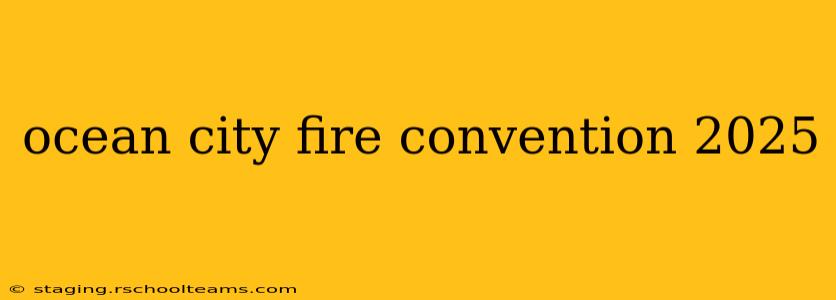 ocean city fire convention 2025