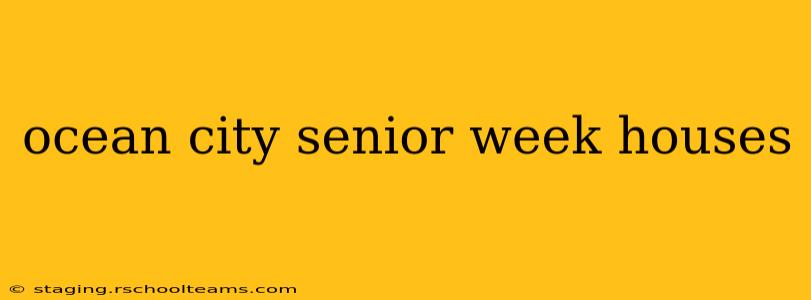ocean city senior week houses