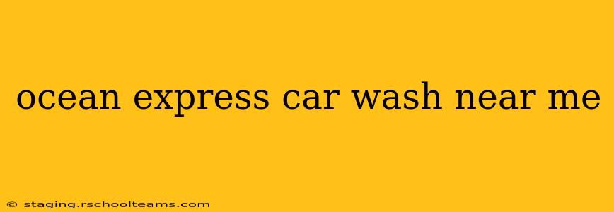 ocean express car wash near me