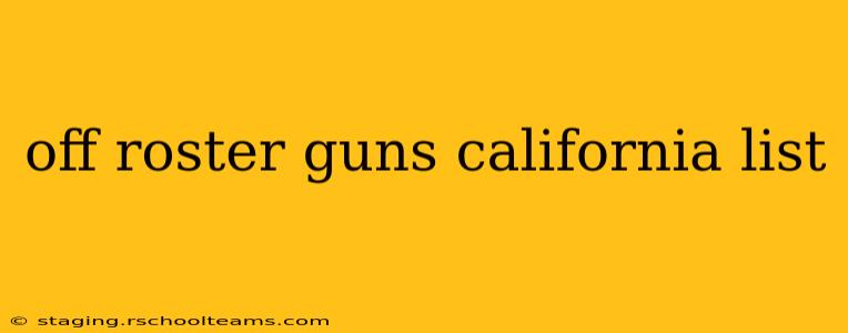 off roster guns california list