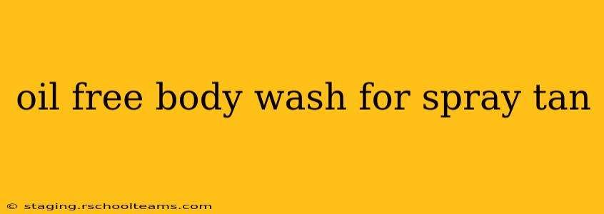 oil free body wash for spray tan