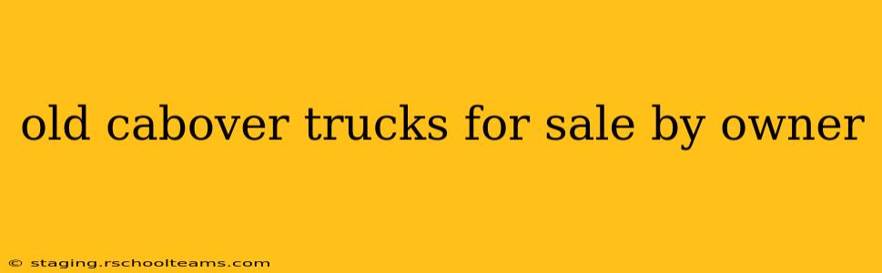 old cabover trucks for sale by owner