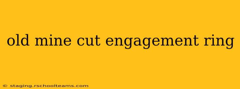 old mine cut engagement ring