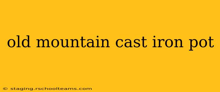 old mountain cast iron pot
