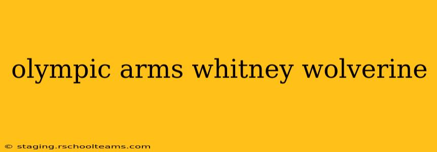 olympic arms whitney wolverine