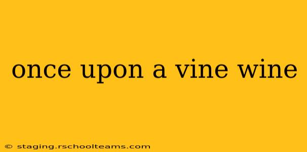 once upon a vine wine