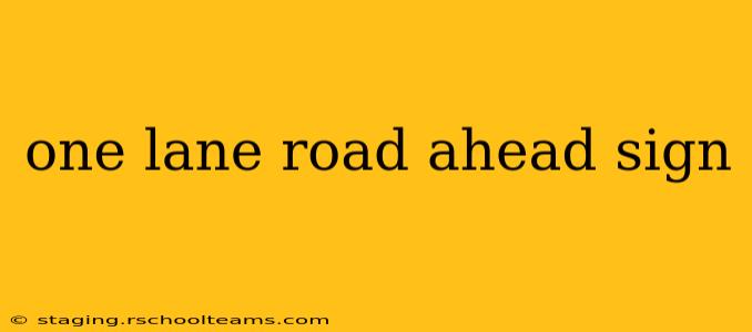 one lane road ahead sign
