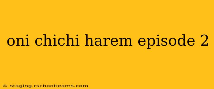 oni chichi harem episode 2