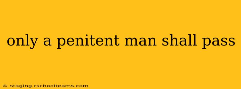 only a penitent man shall pass