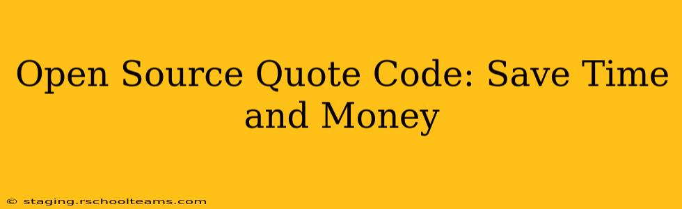 Open Source Quote Code: Save Time and Money