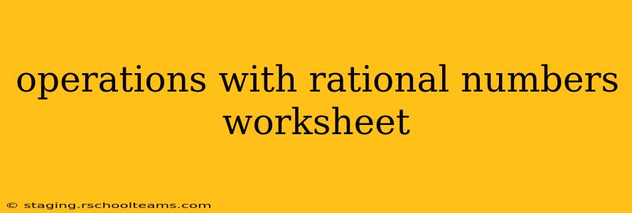 operations with rational numbers worksheet