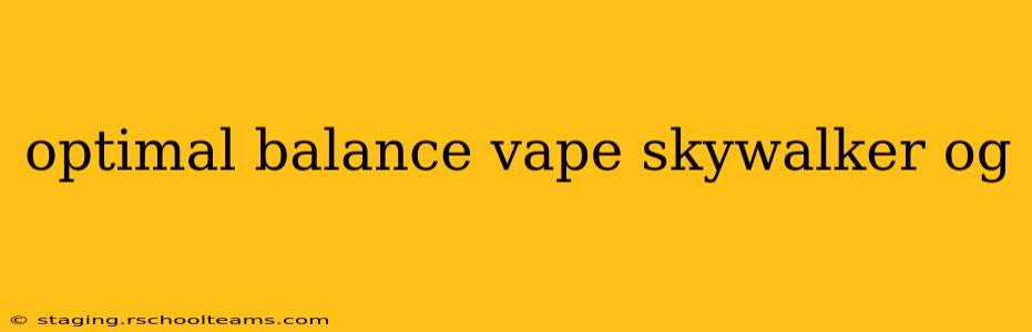 optimal balance vape skywalker og