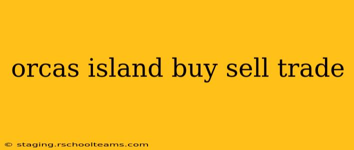 orcas island buy sell trade