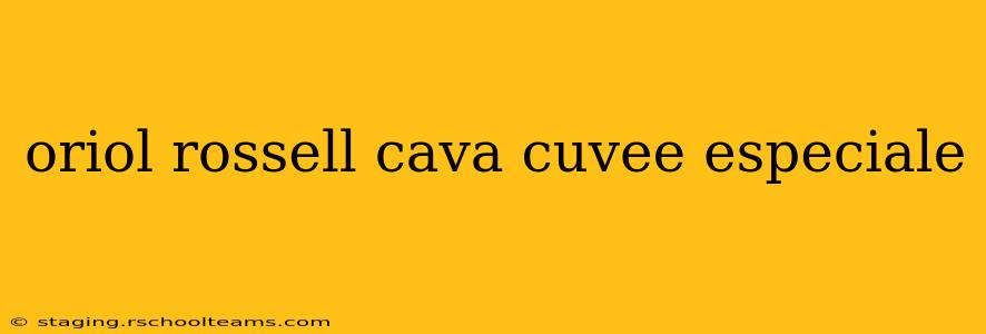 oriol rossell cava cuvee especiale