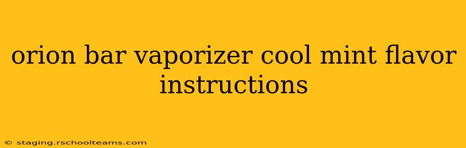 orion bar vaporizer cool mint flavor instructions