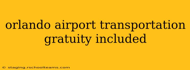 orlando airport transportation gratuity included