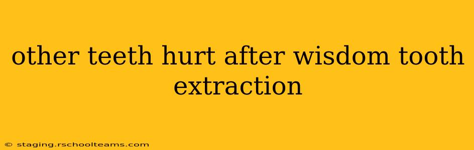 other teeth hurt after wisdom tooth extraction