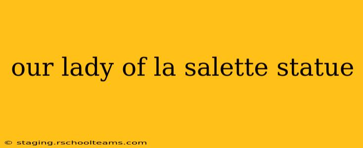 our lady of la salette statue