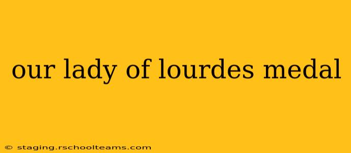 our lady of lourdes medal