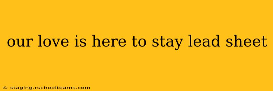 our love is here to stay lead sheet