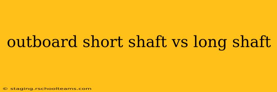 outboard short shaft vs long shaft