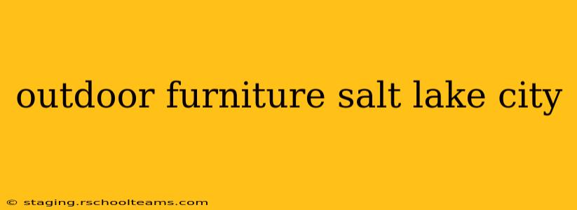 outdoor furniture salt lake city