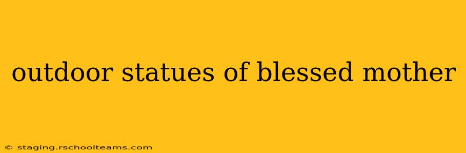 outdoor statues of blessed mother