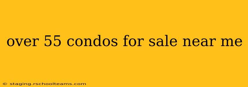 over 55 condos for sale near me